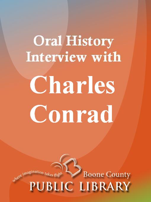 Title details for Oral History Interview with Charles Conrad by Charles Conrad - Available